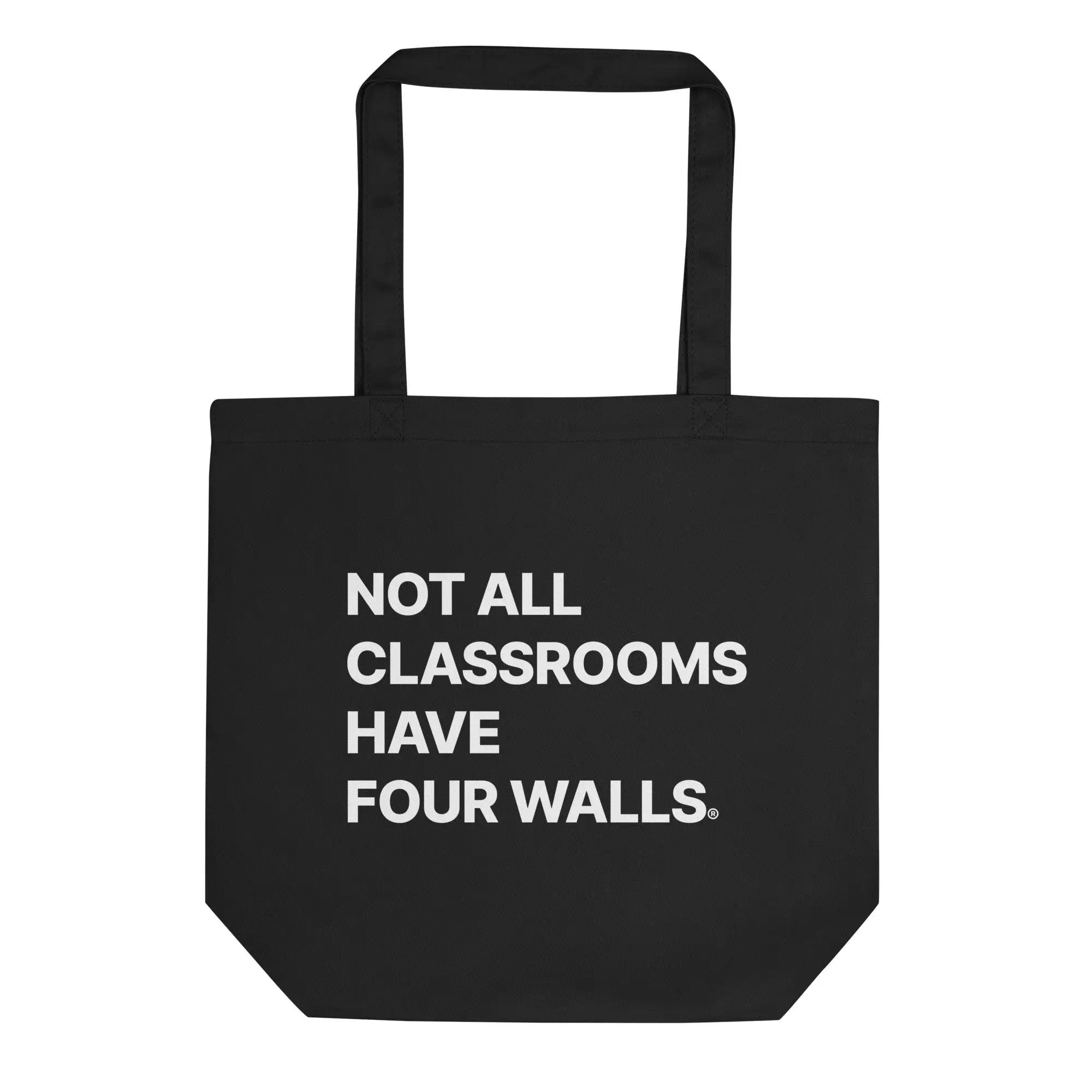 NOT ALL CLASSROOMS HAVE FOUR WALLS® Eco Tote Bag